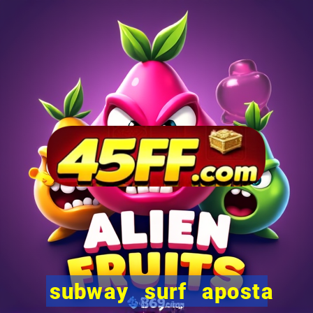 subway surf aposta 1 real
